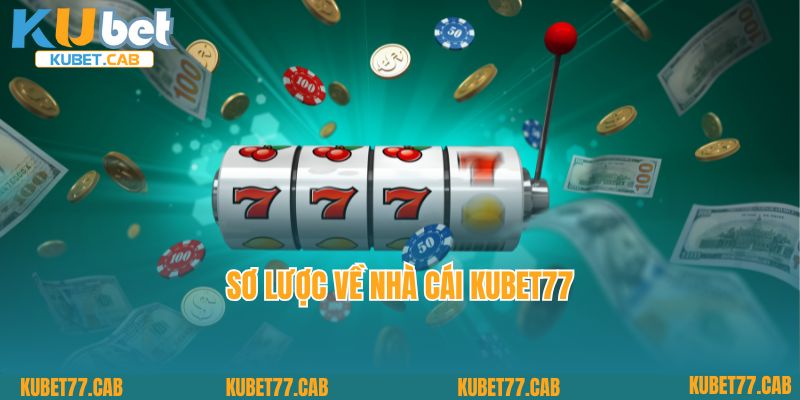 Sơ lược về nhà cái Kubet77