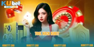 Tool Hack KUBET Và Những Lưu Ý Người Chơi Phải Nắm Rõ