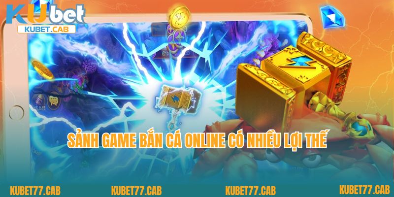 Sảnh game bắn cá online có nhiều lợi thế