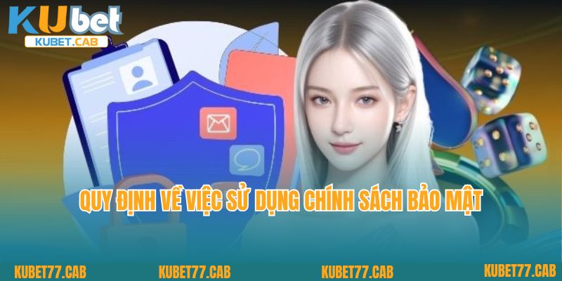 Quy định về việc sử dụng chính sách bảo mật