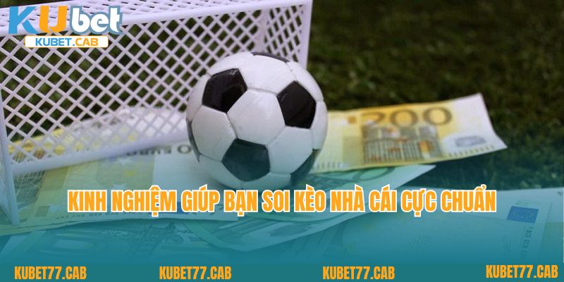Kinh nghiệm giúp bạn soi kèo nhà cái cực chuẩn
