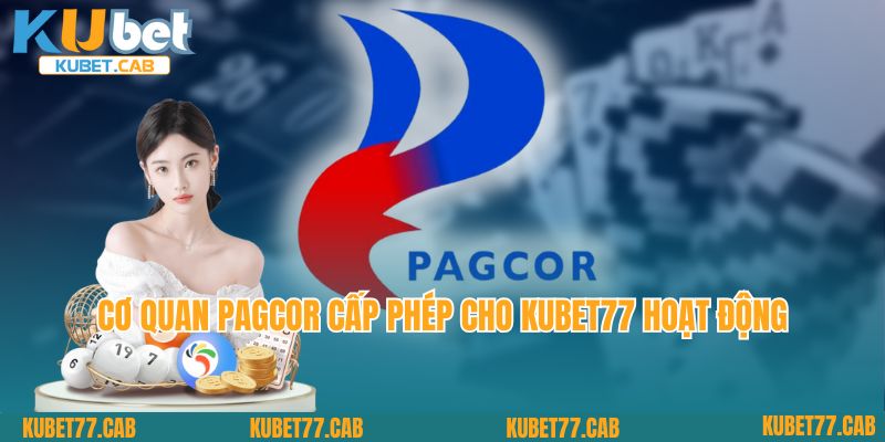 Cơ quan PAGCOR cấp phép cho Kubet77 hoạt động