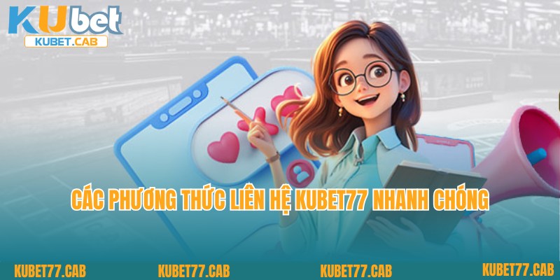 Phương thức liên hệ nhanh đến chuyên viên nhà cái Kubet77