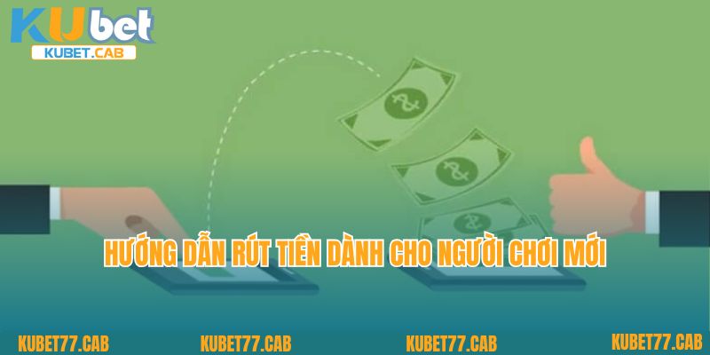 Hướng dẫn rút tiền dành cho người chơi mới