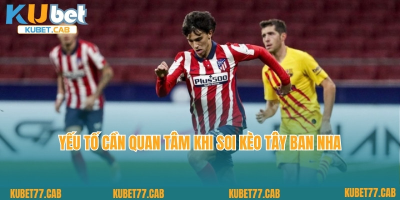Yếu tố cần quan tâm khi soi kèo Tây Ban Nha