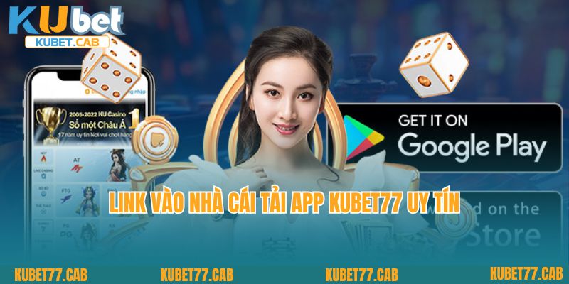 Link vào nhà cái tải app Kubet77 uy tín