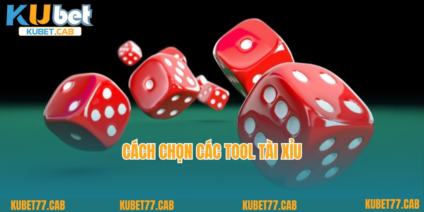 Cách chọn các tool tài xỉu