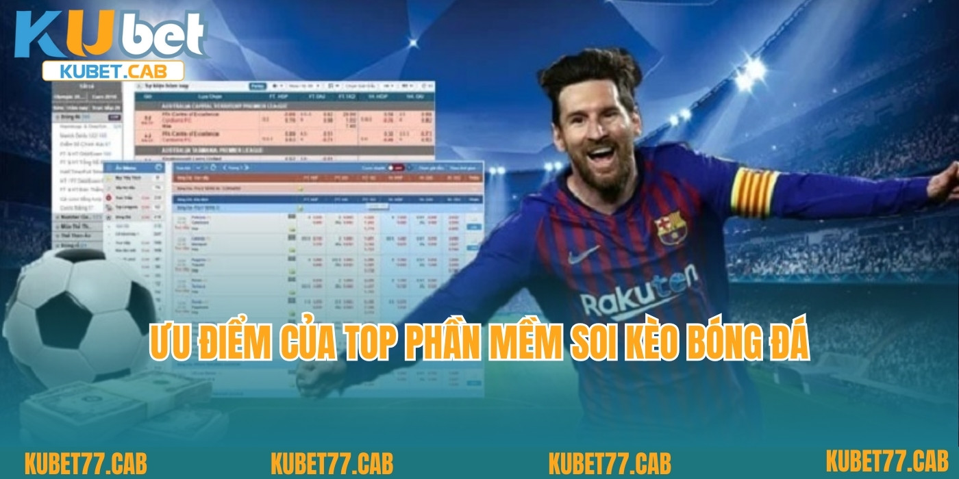 Ưu điểm của top phần mềm soi kèo bóng đá